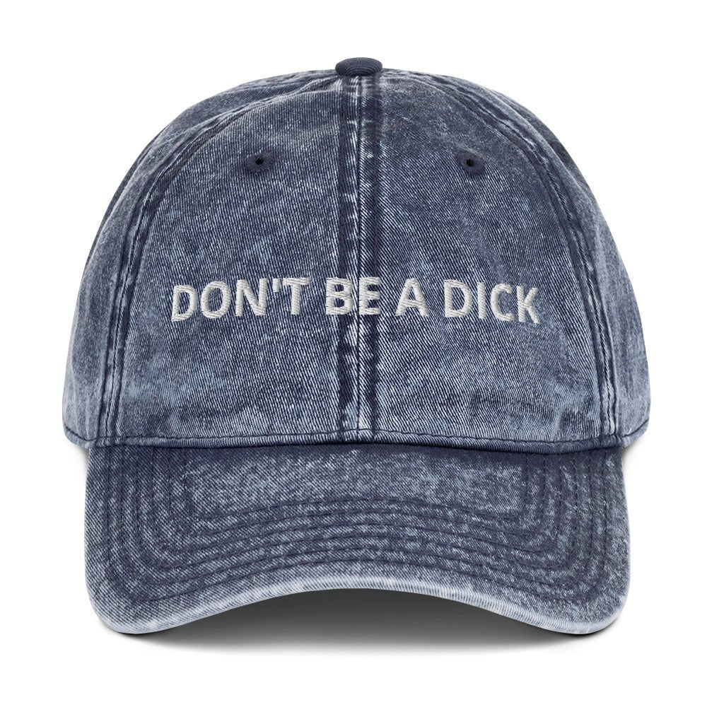 Don't Be A Dick Vintage Dad Hat - ninanush