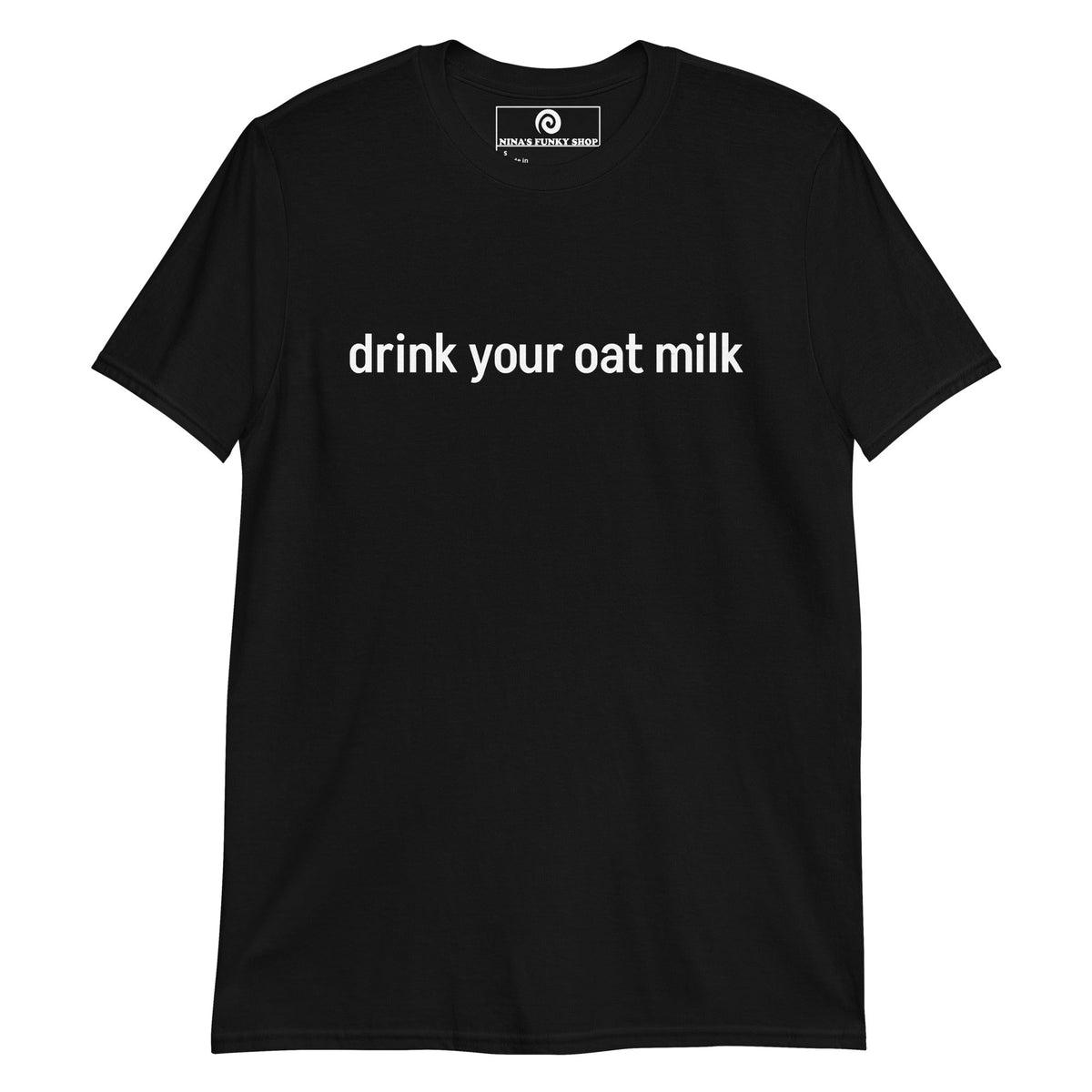 Drink Your Oat Milk T-Shirt - ninanush