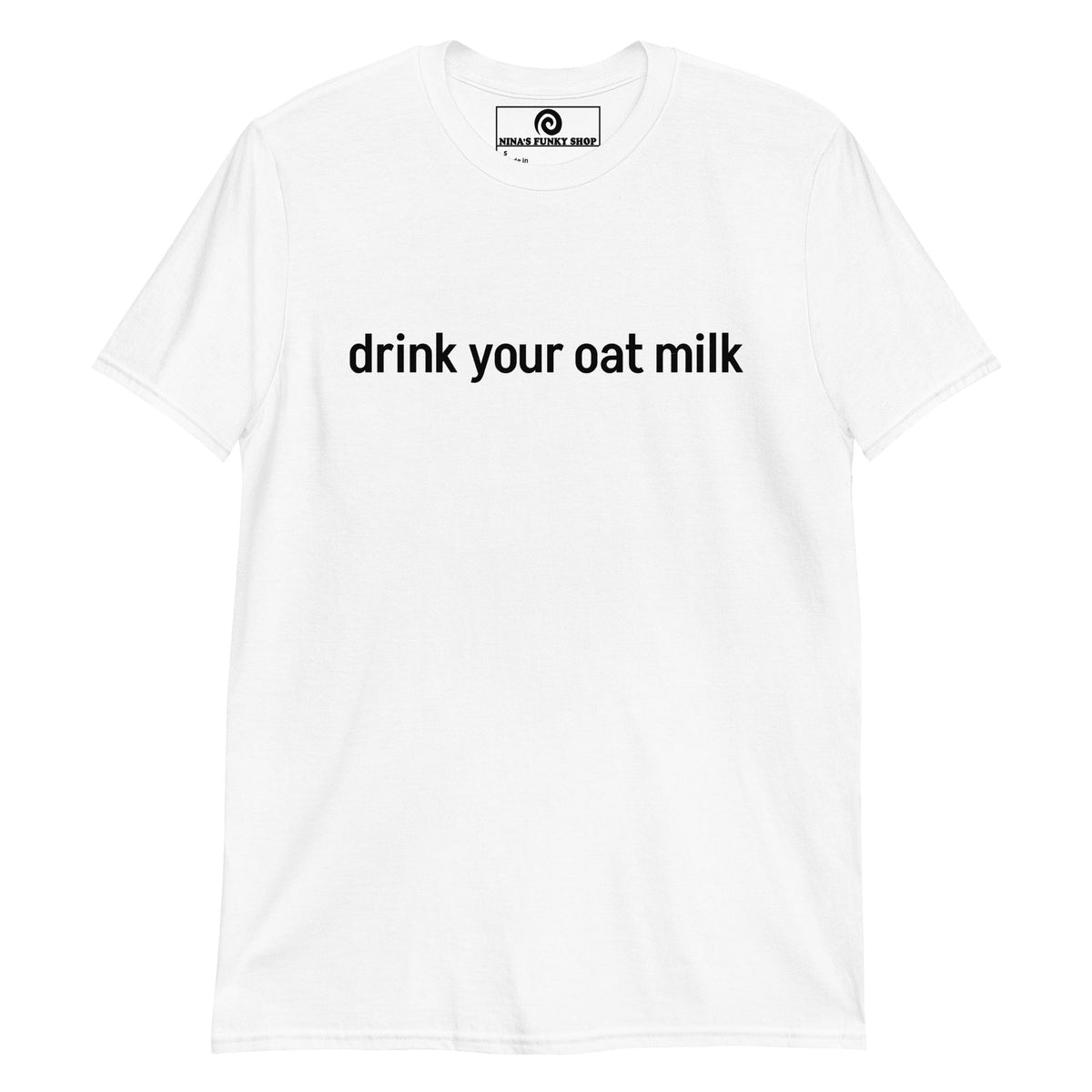 Drink Your Oat Milk T-Shirt - ninanush