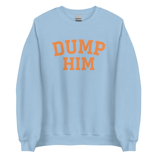 Dump Him Sweatshirt - ninanush