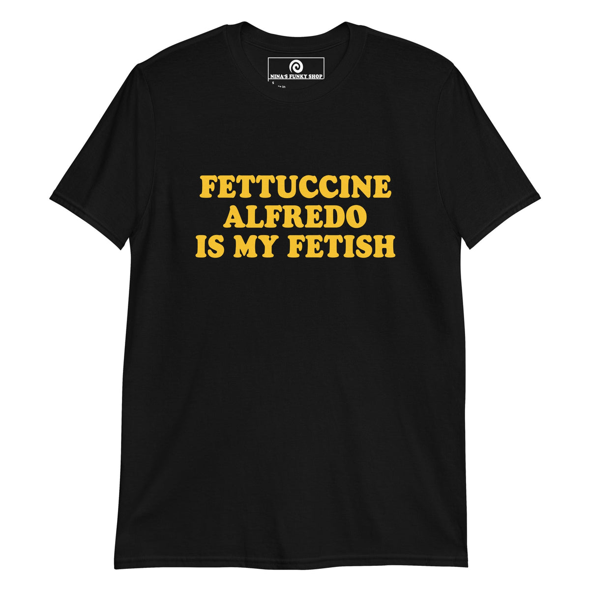 Fettuccine Alfredo Is My Fetish T-Shirt - ninanush