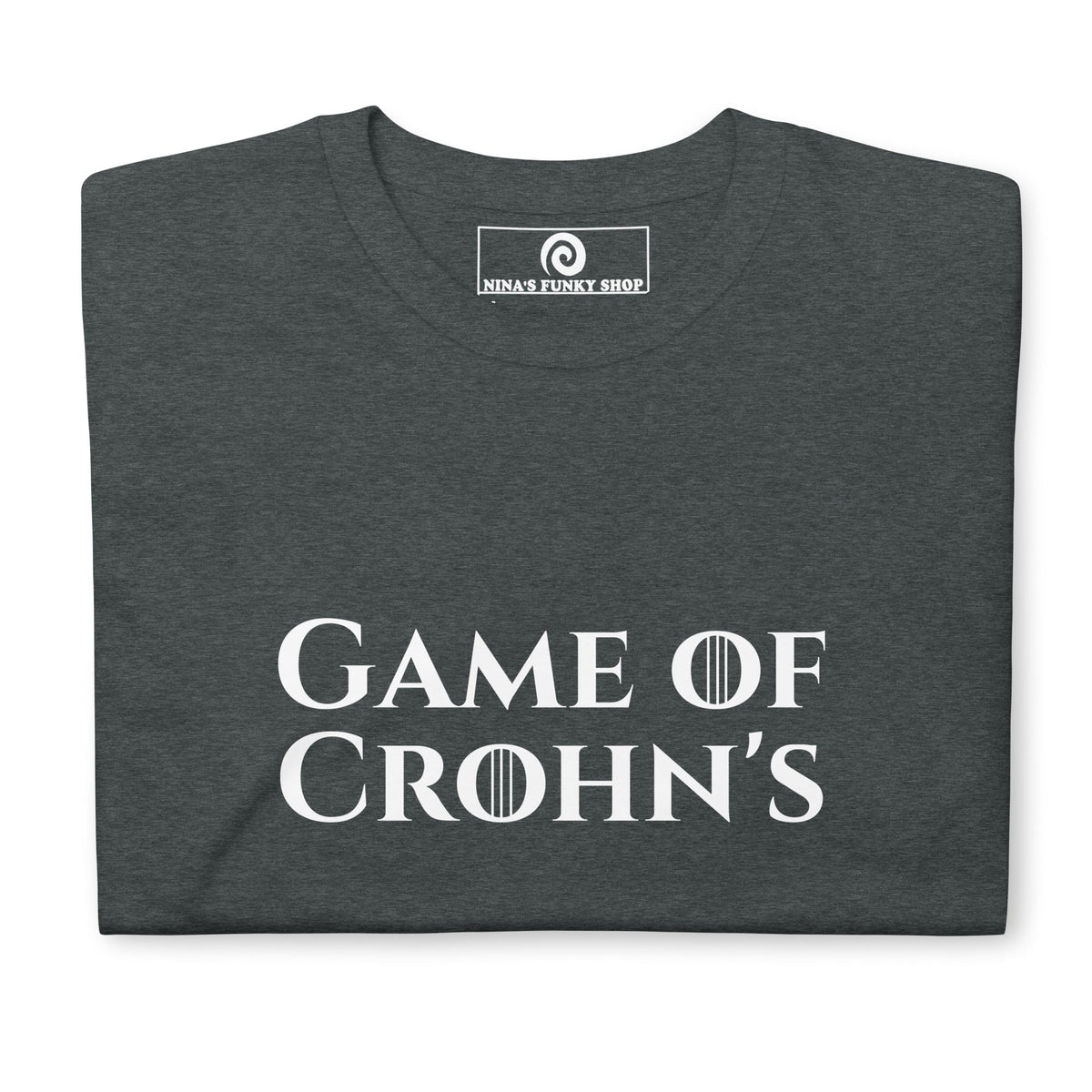 Game Of Crohn's T-Shirt - ninanush