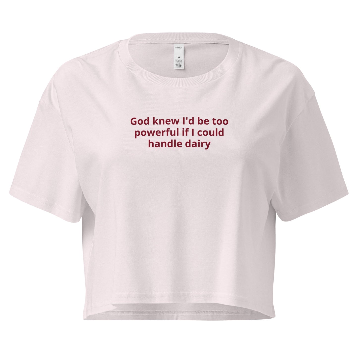 God Knew I'd Be Too Powerful If I Could Handle Dairy Crop Tee - ninanush