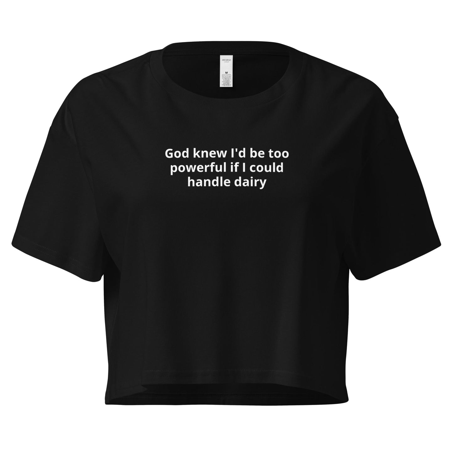 God Knew I'd Be Too Powerful If I Could Handle Dairy Crop Tee - ninanush