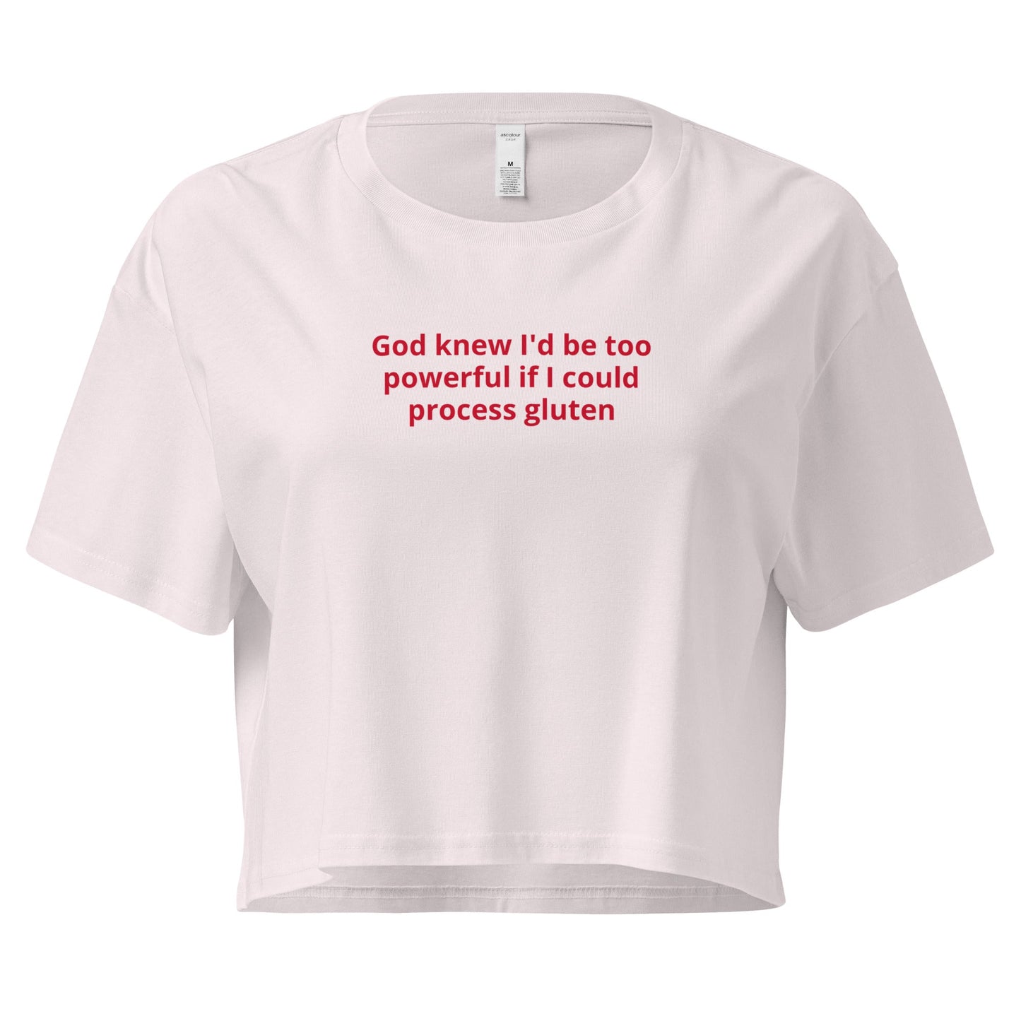 God Knew I'd Be Too Powerful If I Could Process Gluten Crop Tee - ninanush