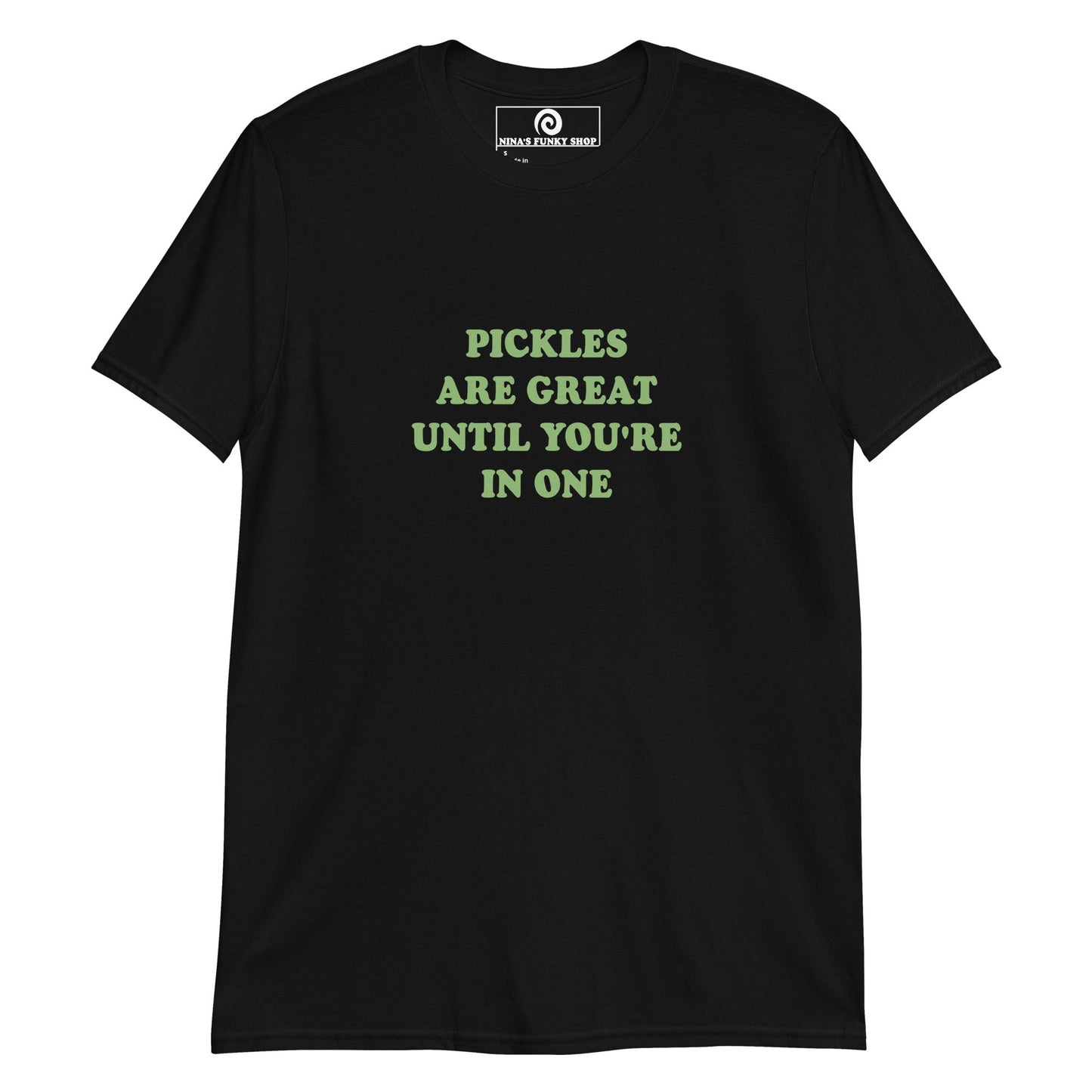 Green Pickles Are Great Until You're In One T-Shirt - ninanush