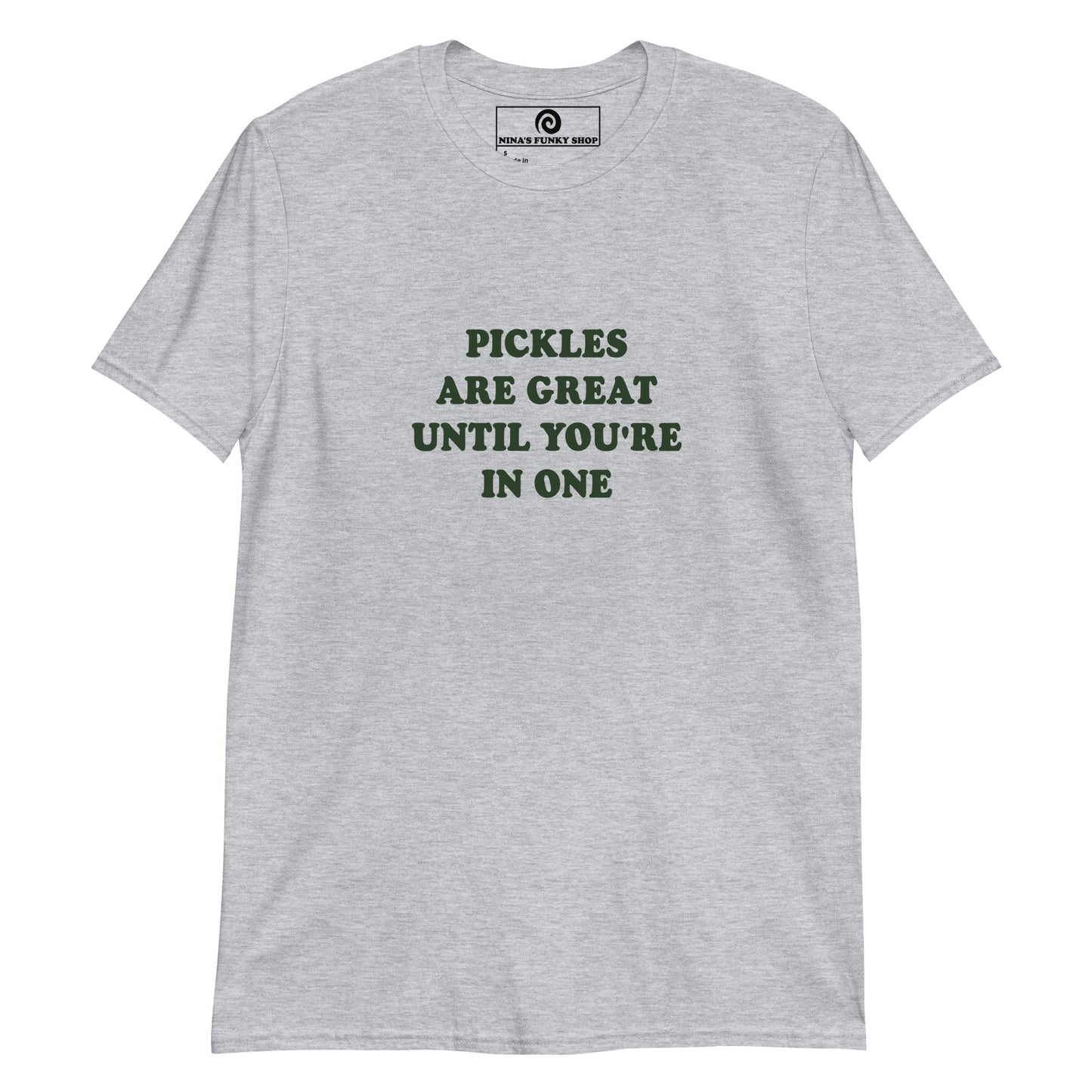 Green Pickles Are Great Until You're In One T-Shirt - ninanush