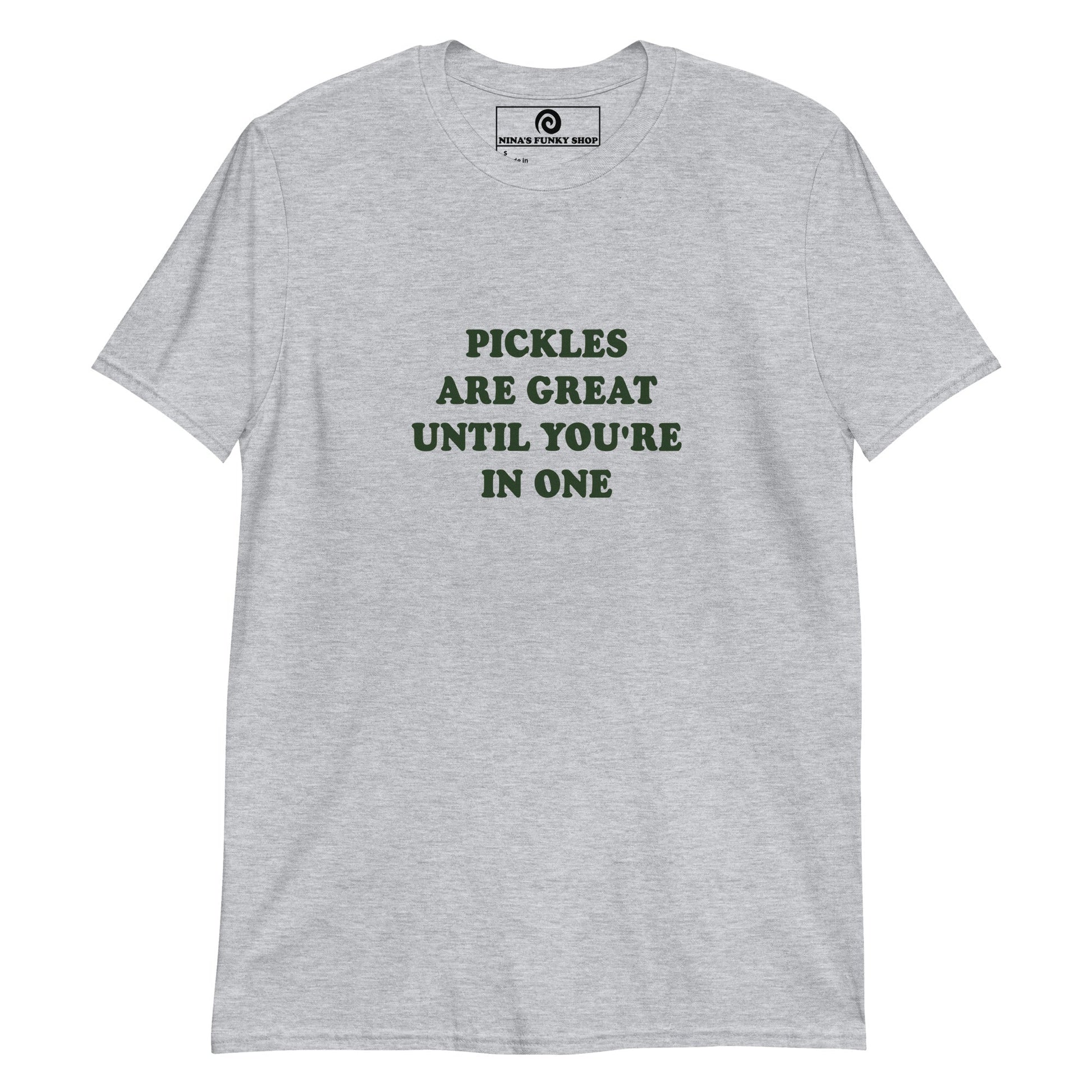 Green Pickles Are Great Until You're In One T-Shirt - ninanush