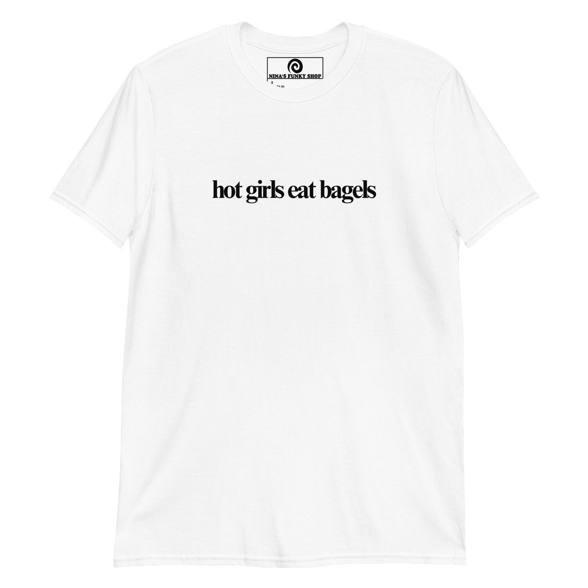 Hot Girls Eat Bagels T-Shirt - ninanush