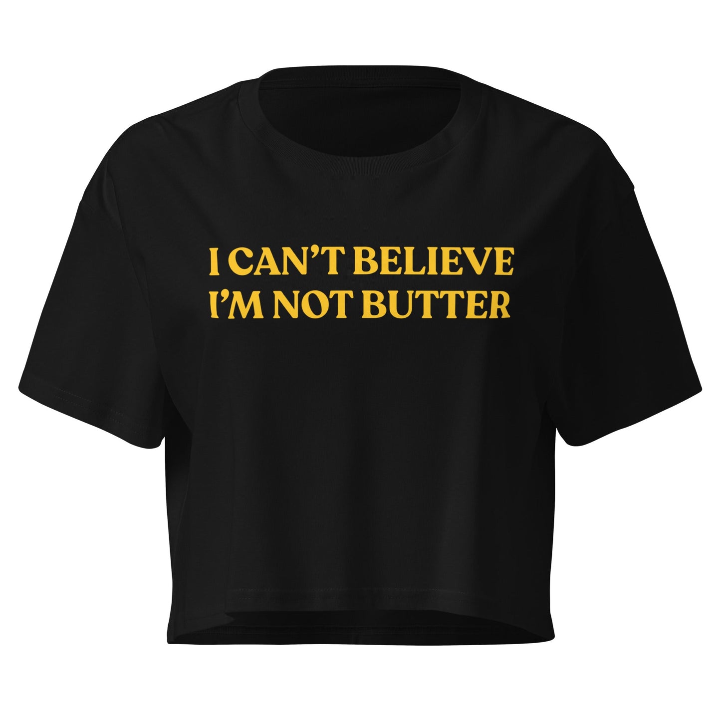 I Can't Believe I'm Not Butter Crop Top - ninanush