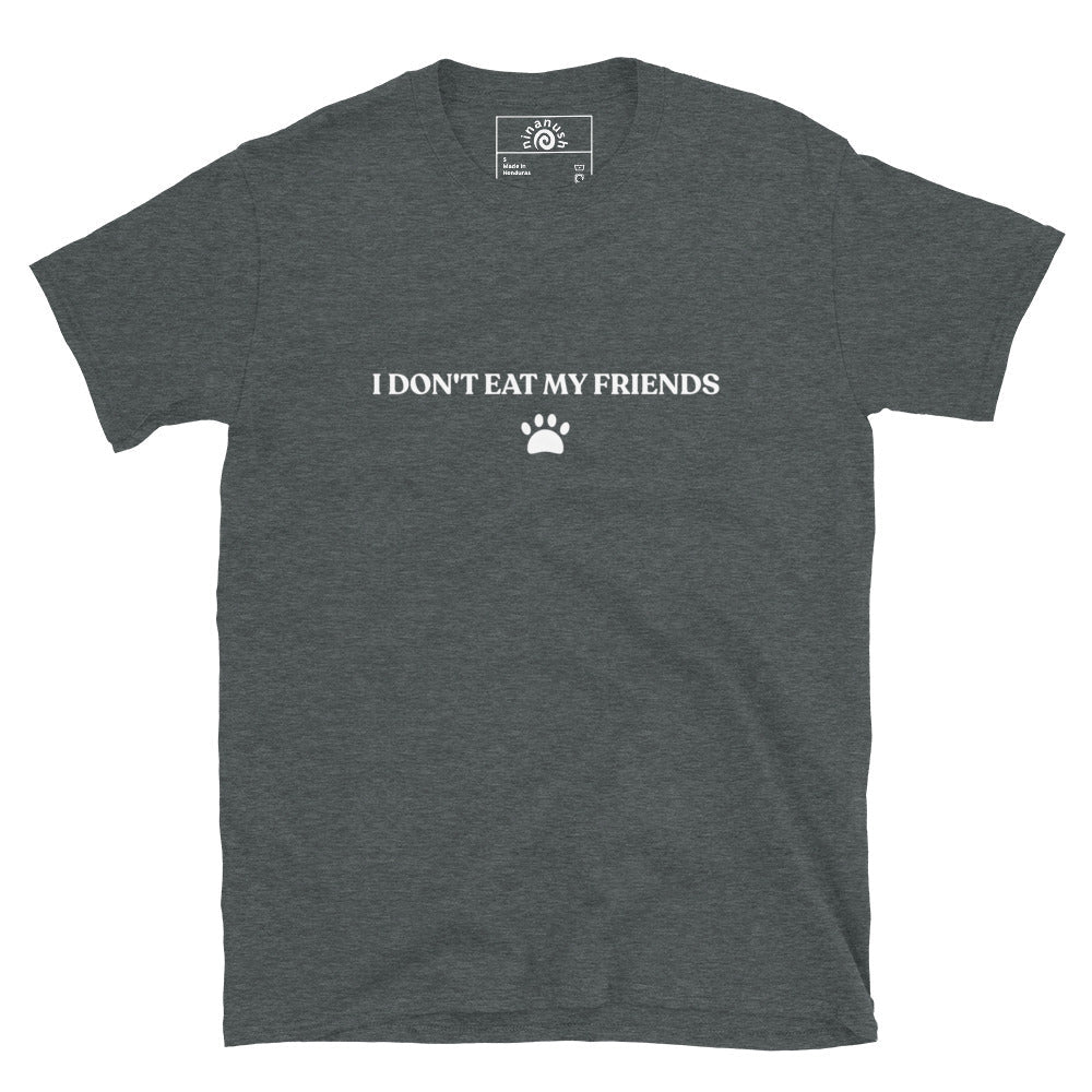 I Don't Eat My Friends Vegan T-Shirt - ninanush