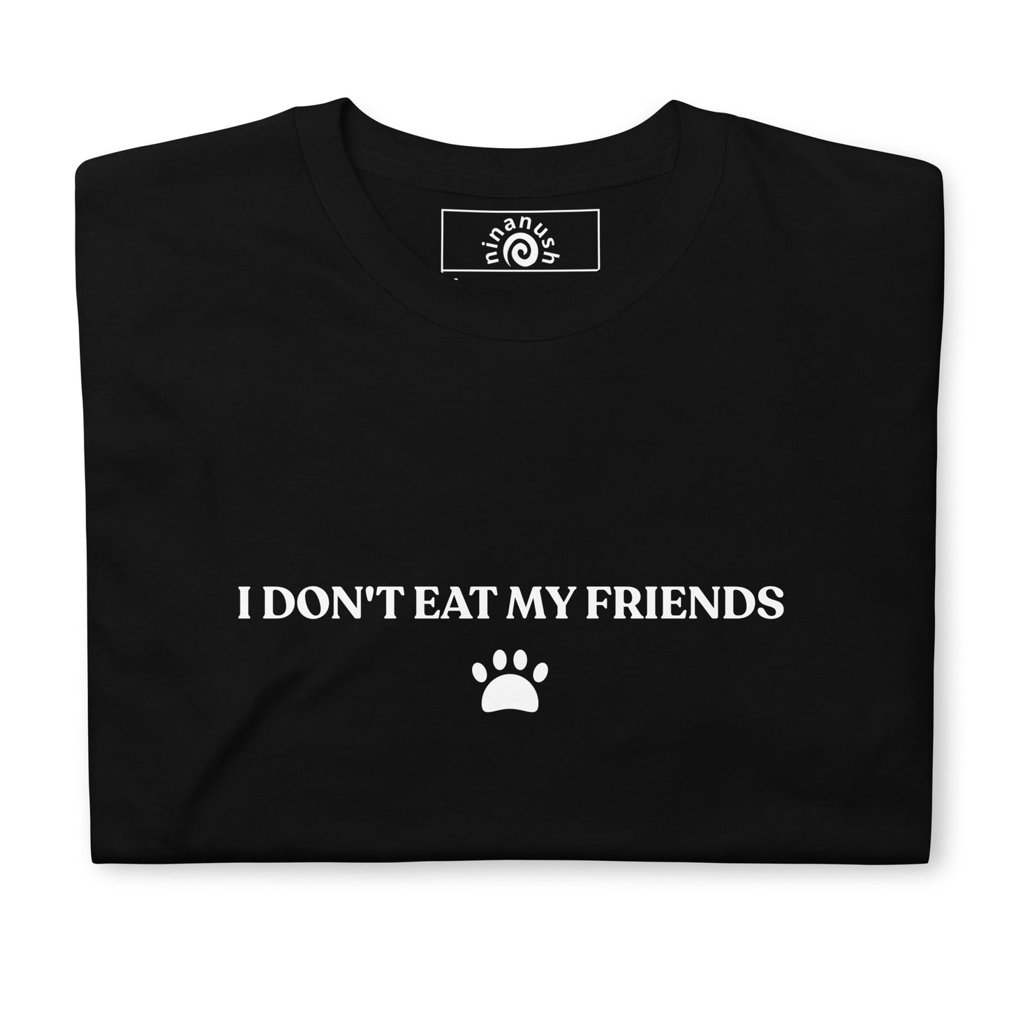 I Don't Eat My Friends Vegan T-Shirt - ninanush