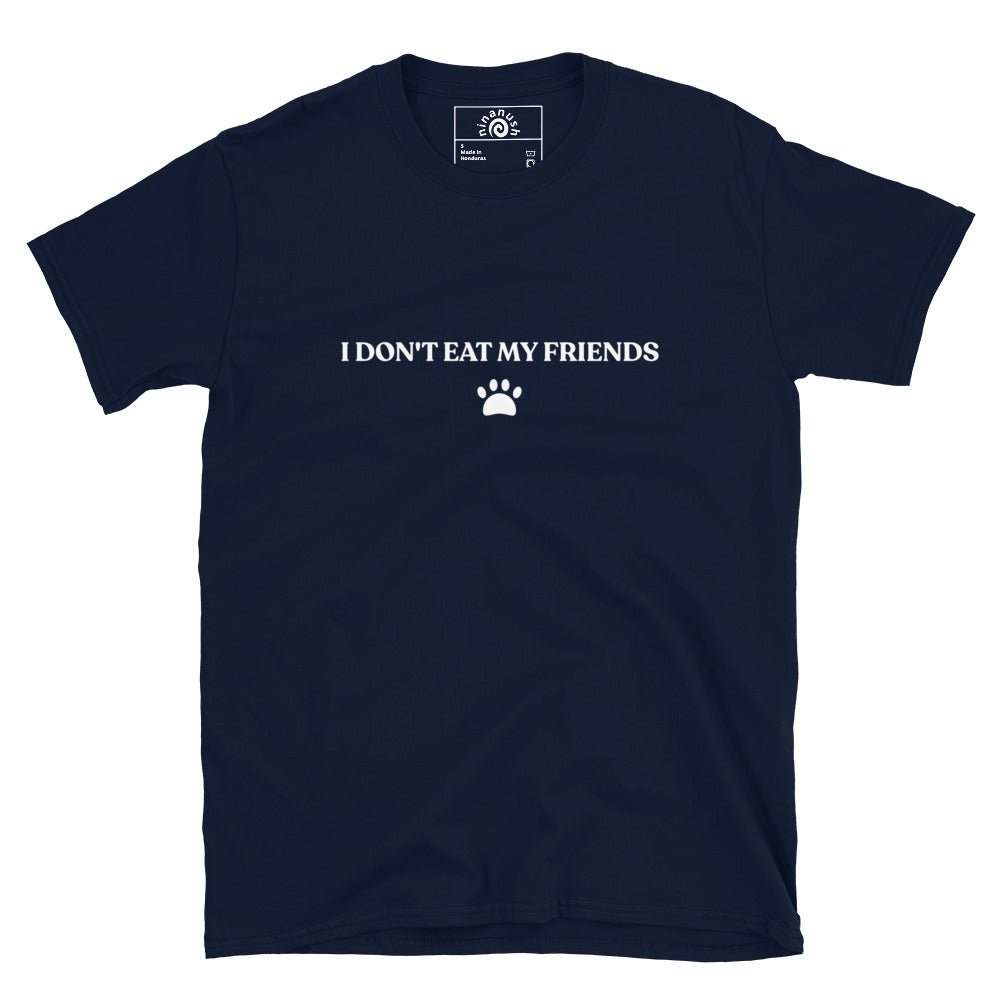 I Don't Eat My Friends Vegan T-Shirt - ninanush