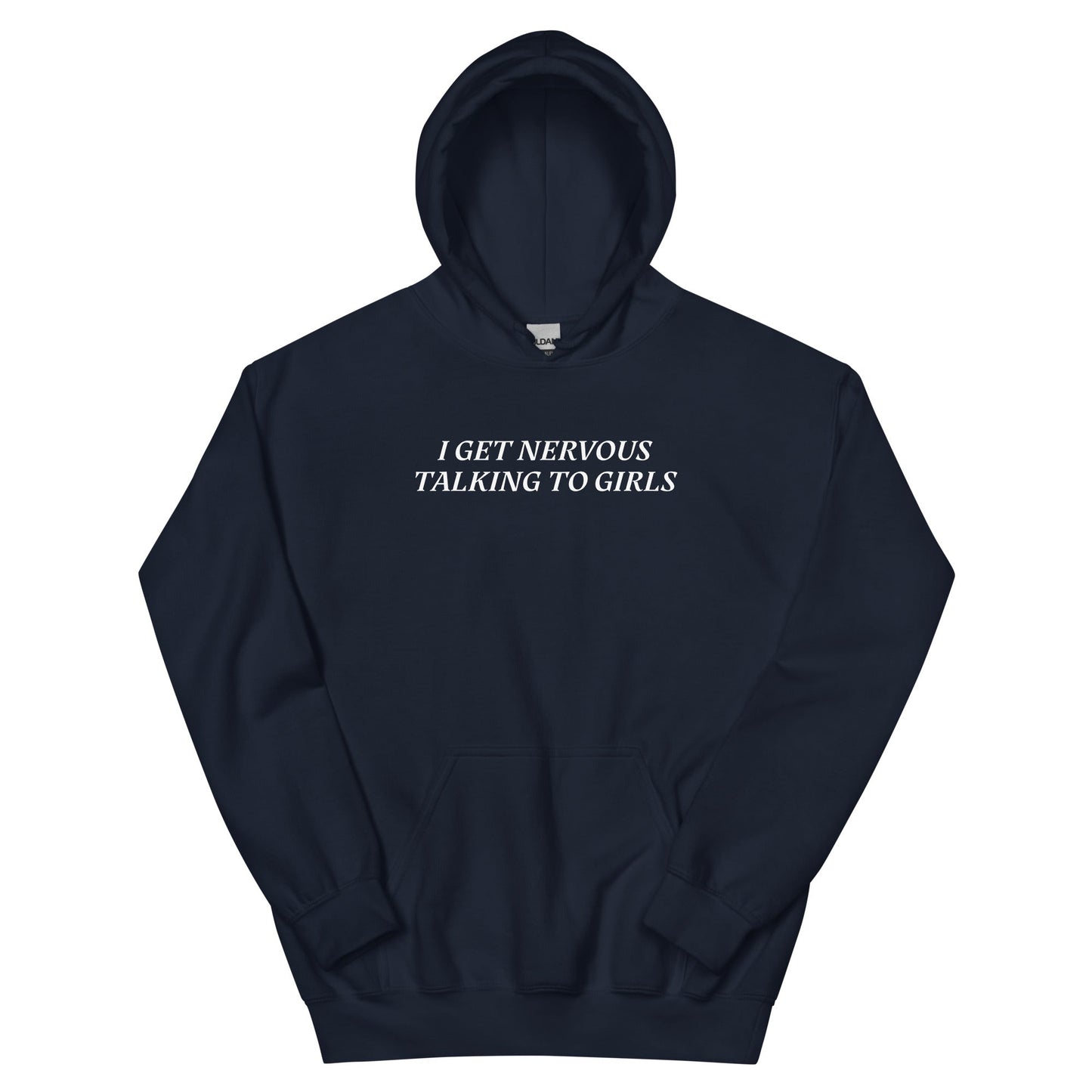 I Get Nervous Talking To Girls Hoodie - ninanush