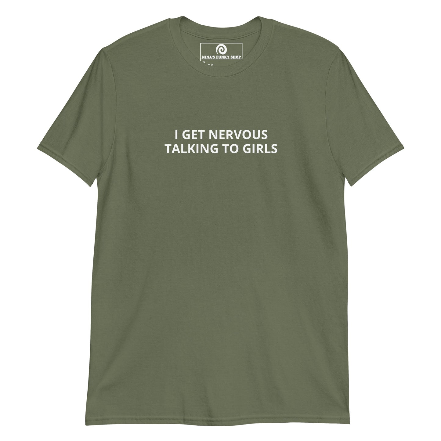 I Get Nervous Talking To Girls T-Shirt - ninanush