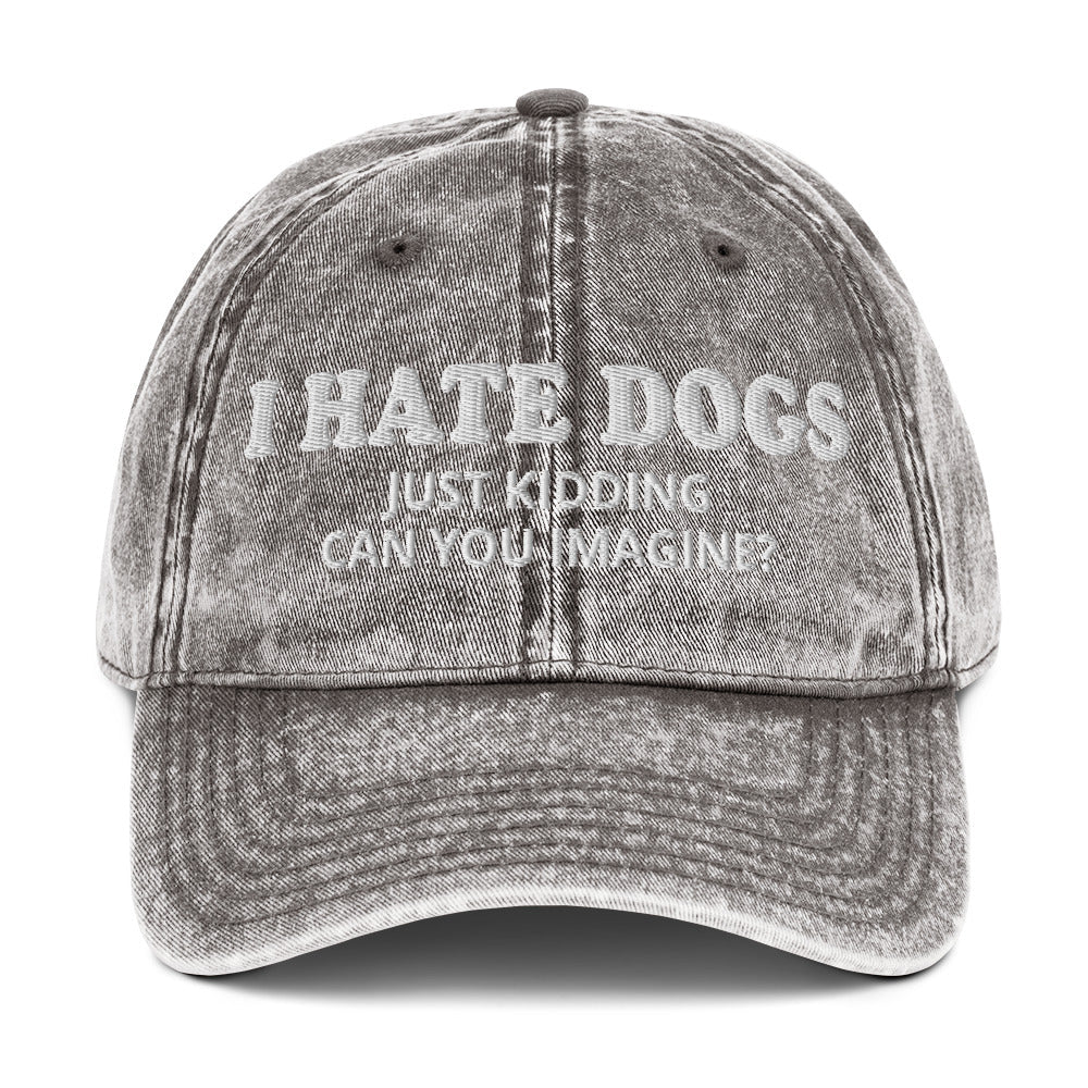 I Hate Dogs Just Kidding Vintage Dad Hat - ninanush