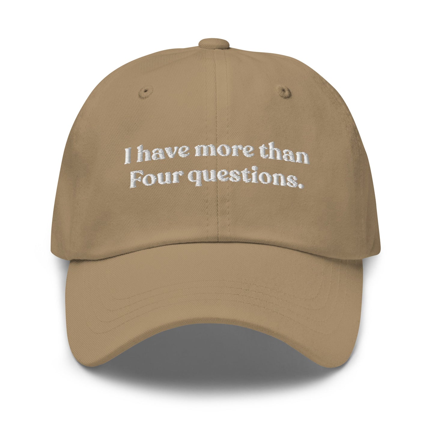 I Have More Than Four Questions Dad Hat - ninanush