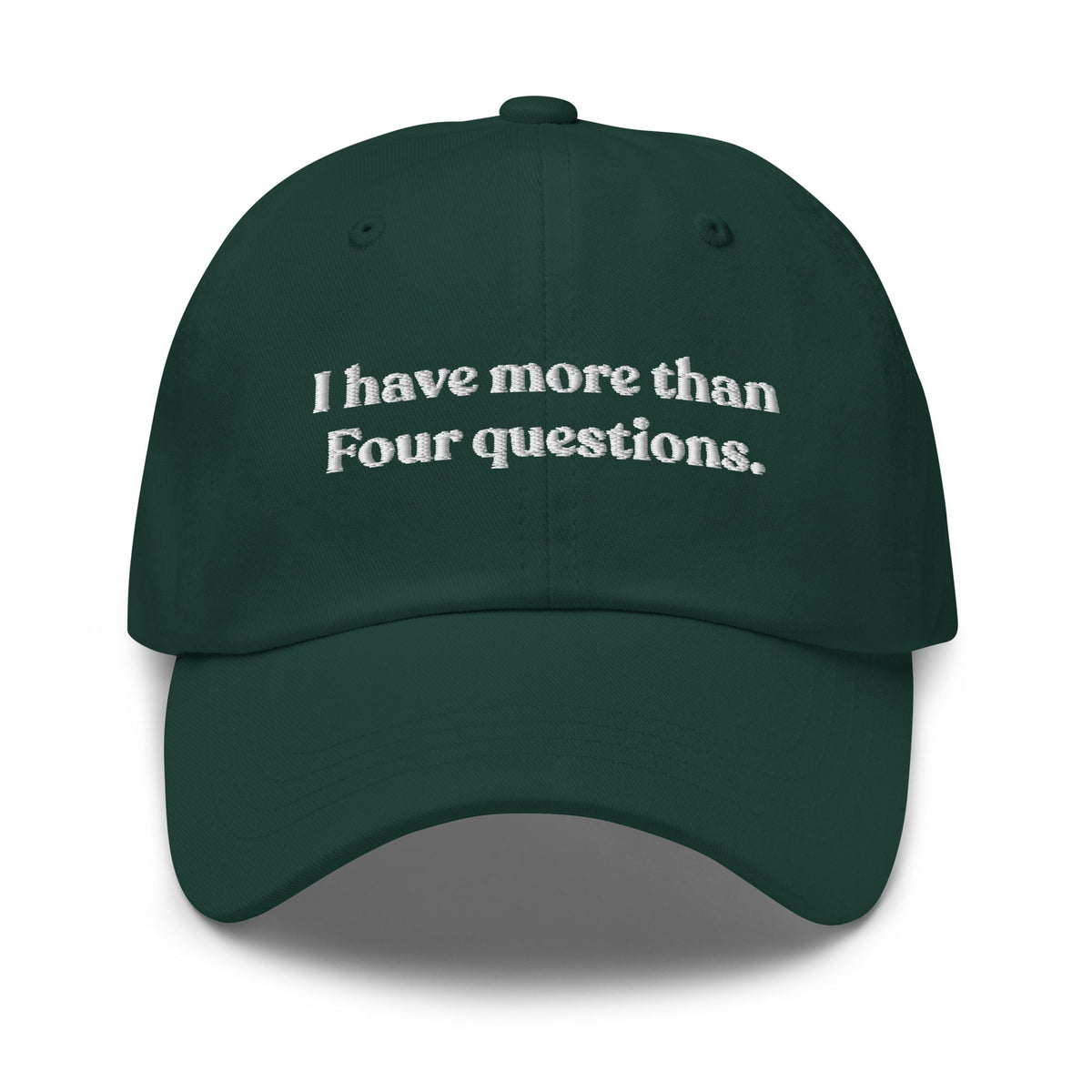 I Have More Than Four Questions Dad Hat - ninanush