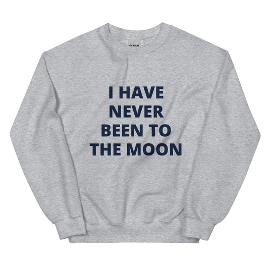 I Have Never Been To The Moon Sweatshirt - ninanush