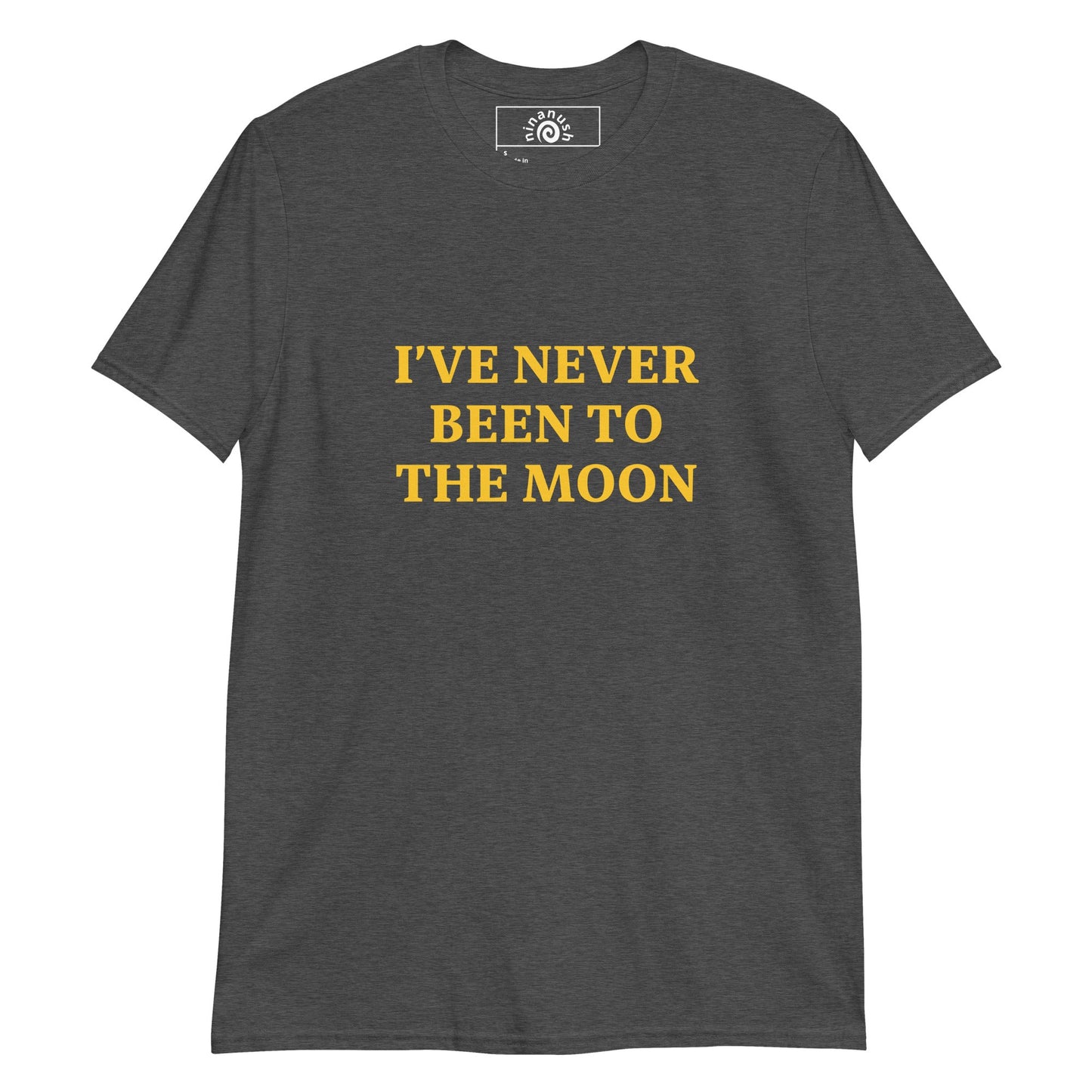 I Have Never Been To The Moon T-Shirt - ninanush