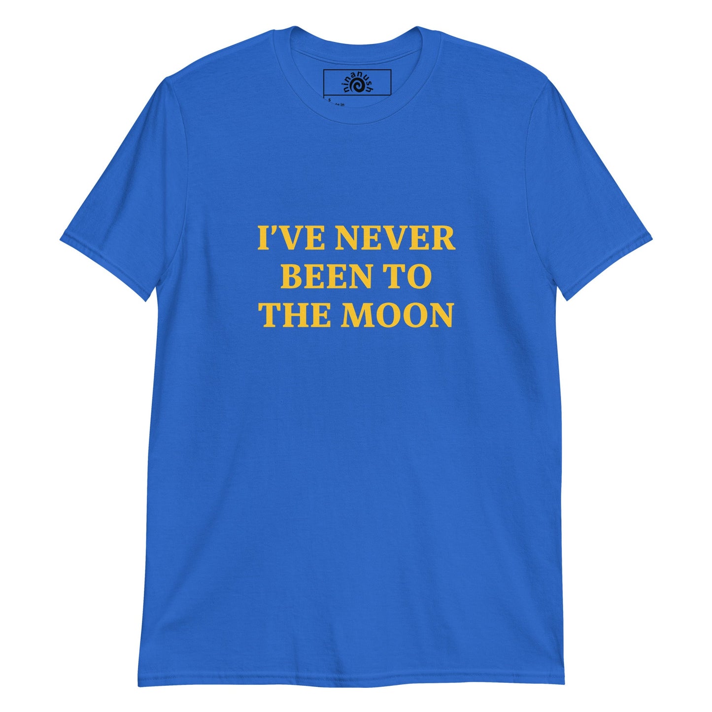 I Have Never Been To The Moon T-Shirt - ninanush