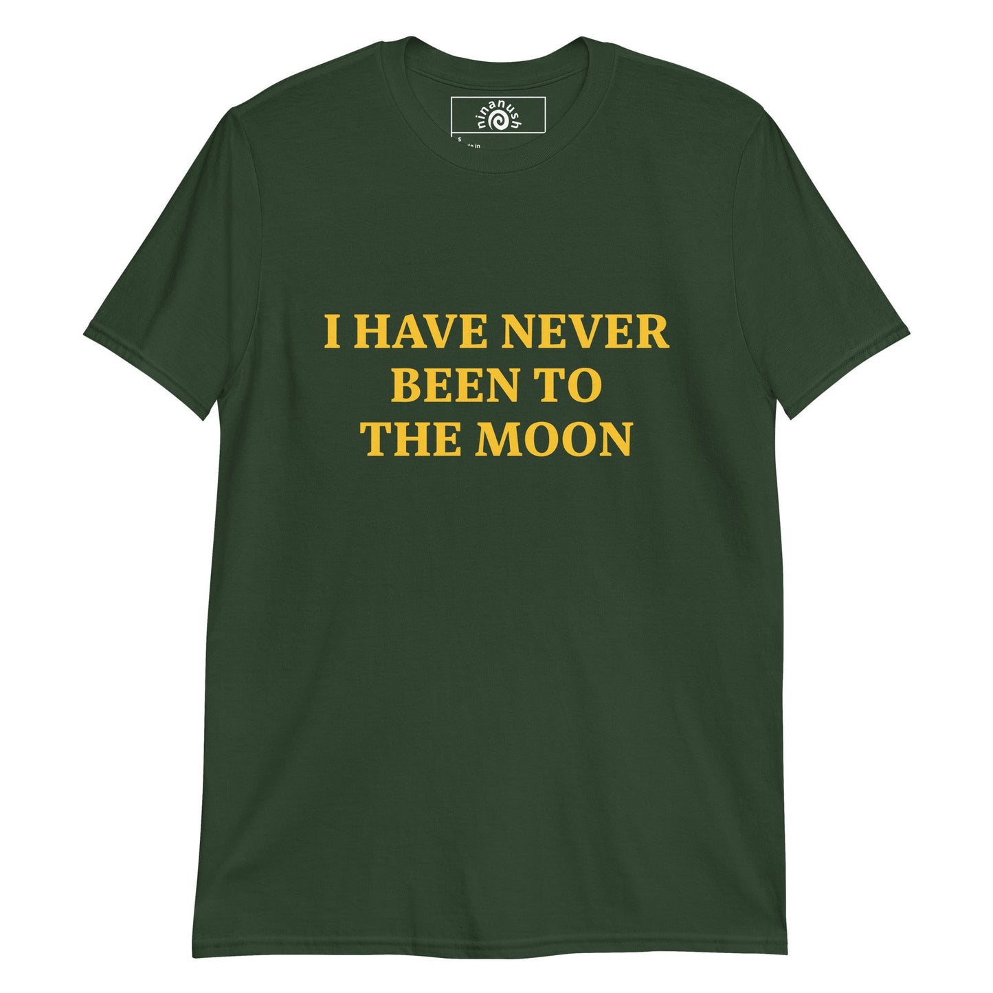 I Have Never Been To The Moon T-Shirt - ninanush