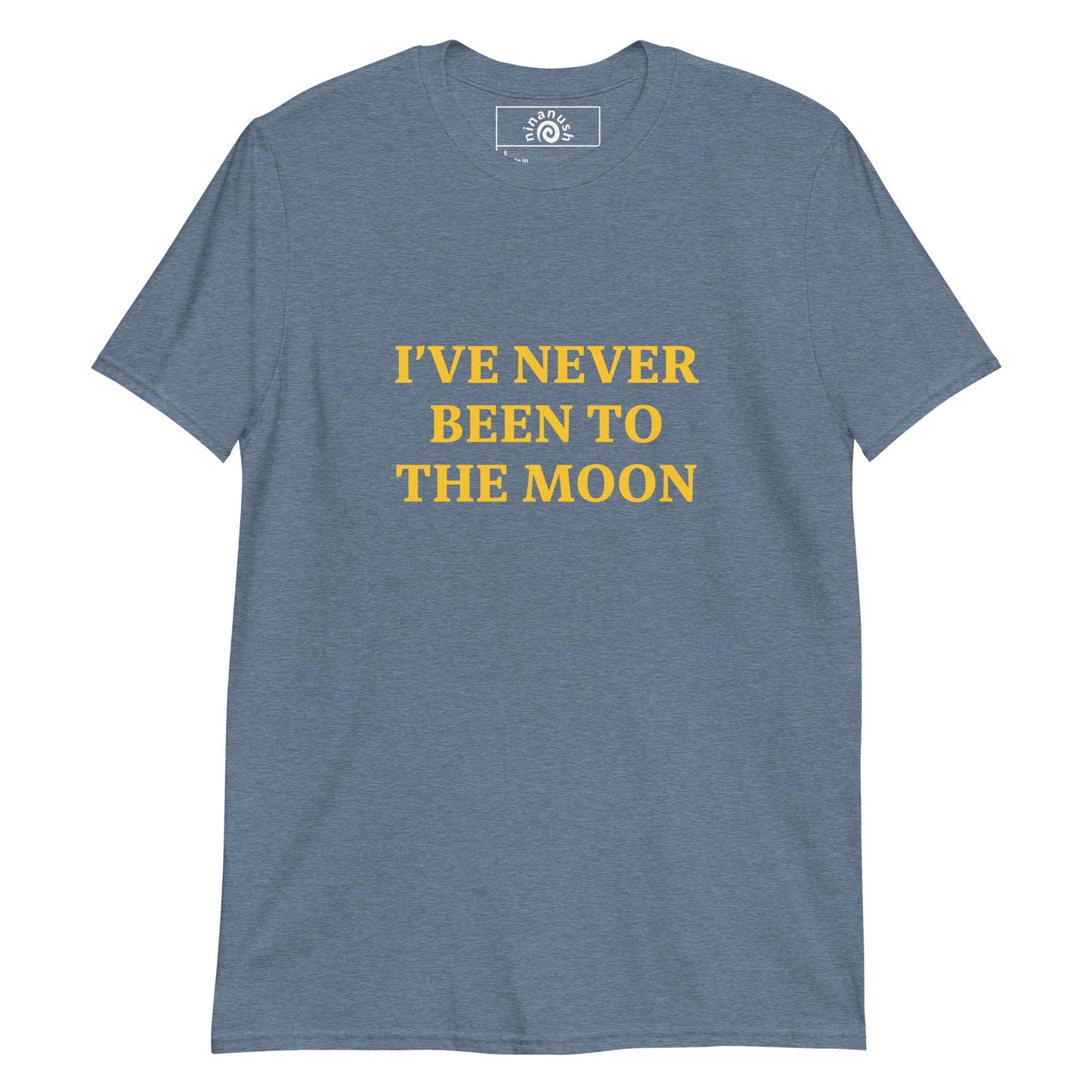 I Have Never Been To The Moon T-Shirt - ninanush