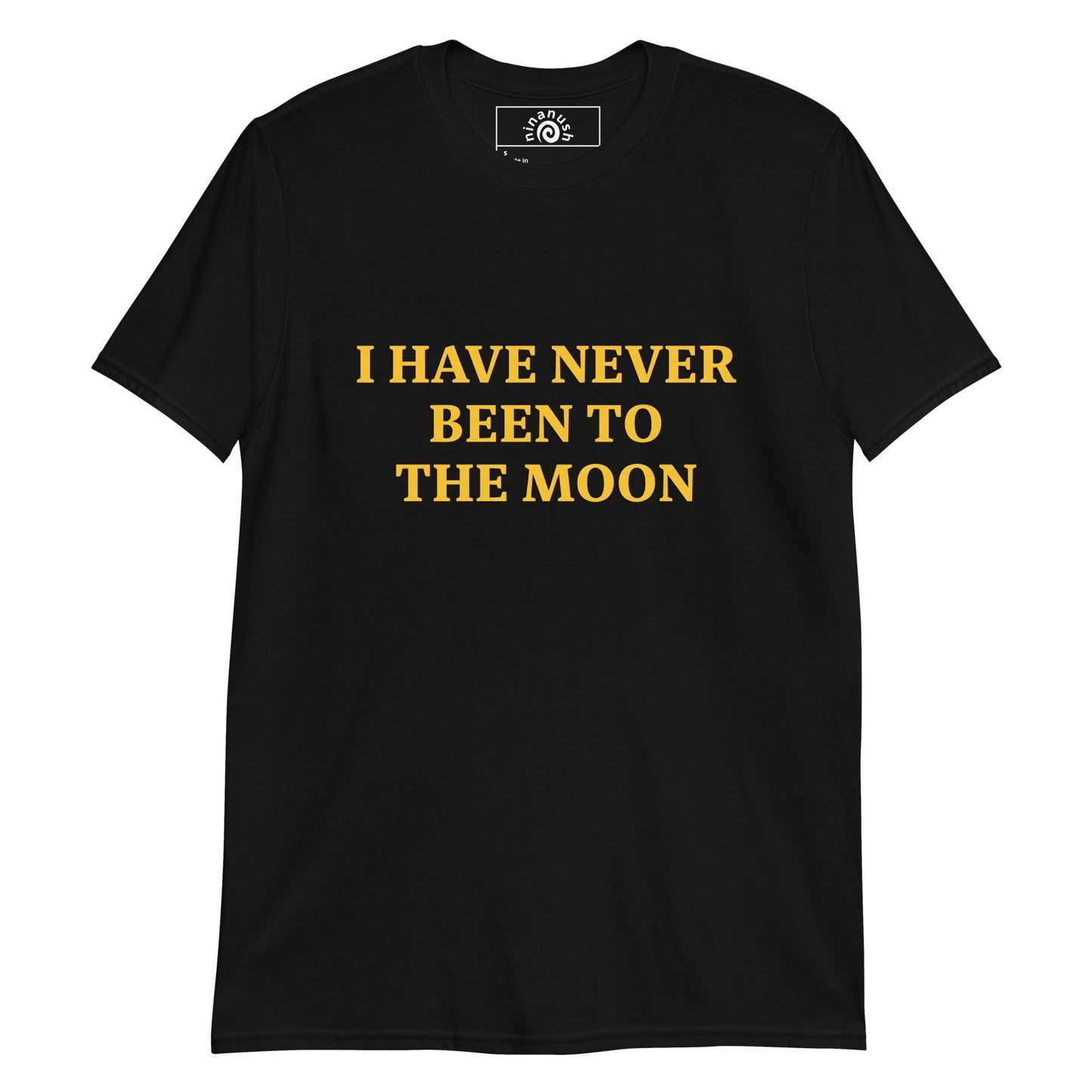 I Have Never Been To The Moon T-Shirt - ninanush