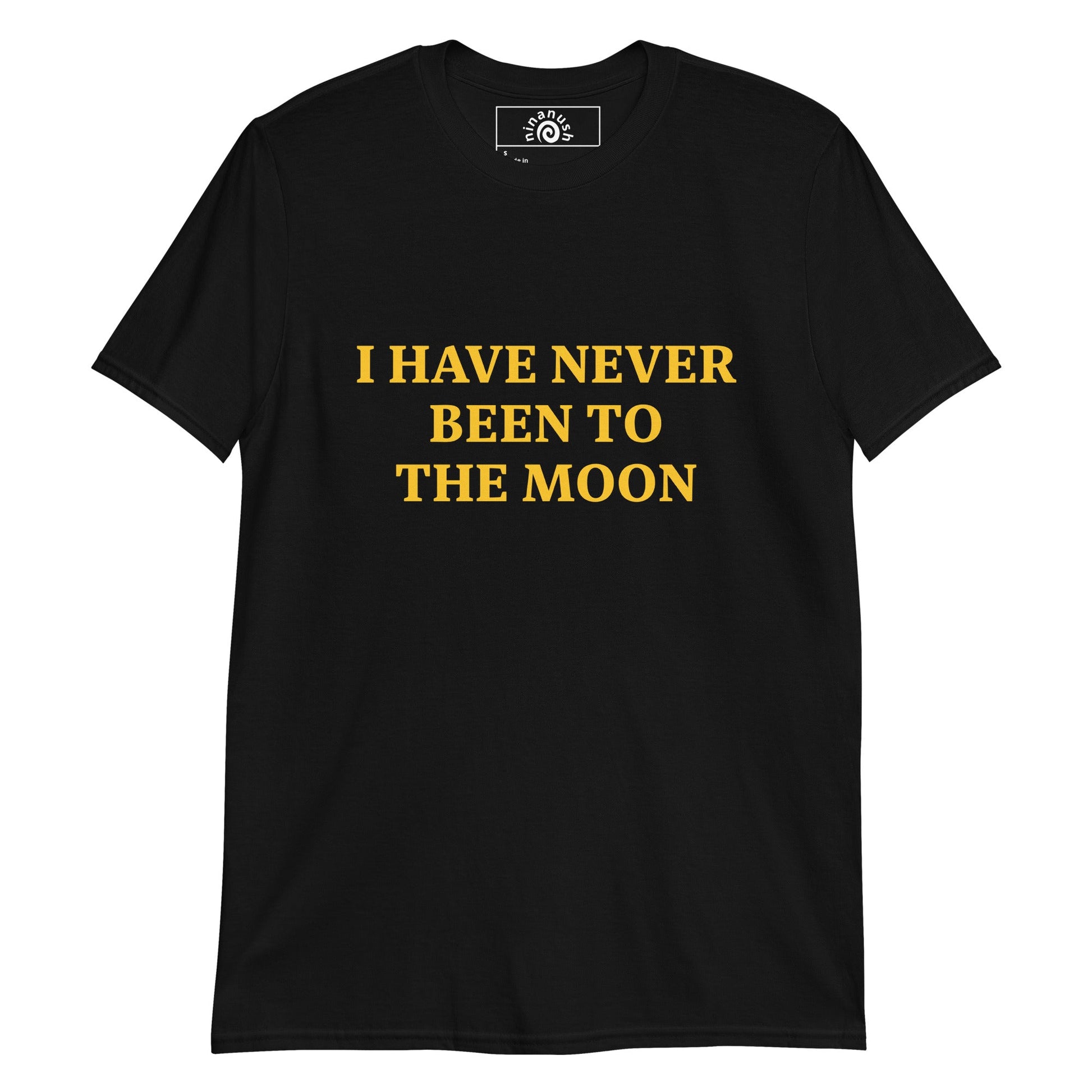 I Have Never Been To The Moon T-Shirt - ninanush