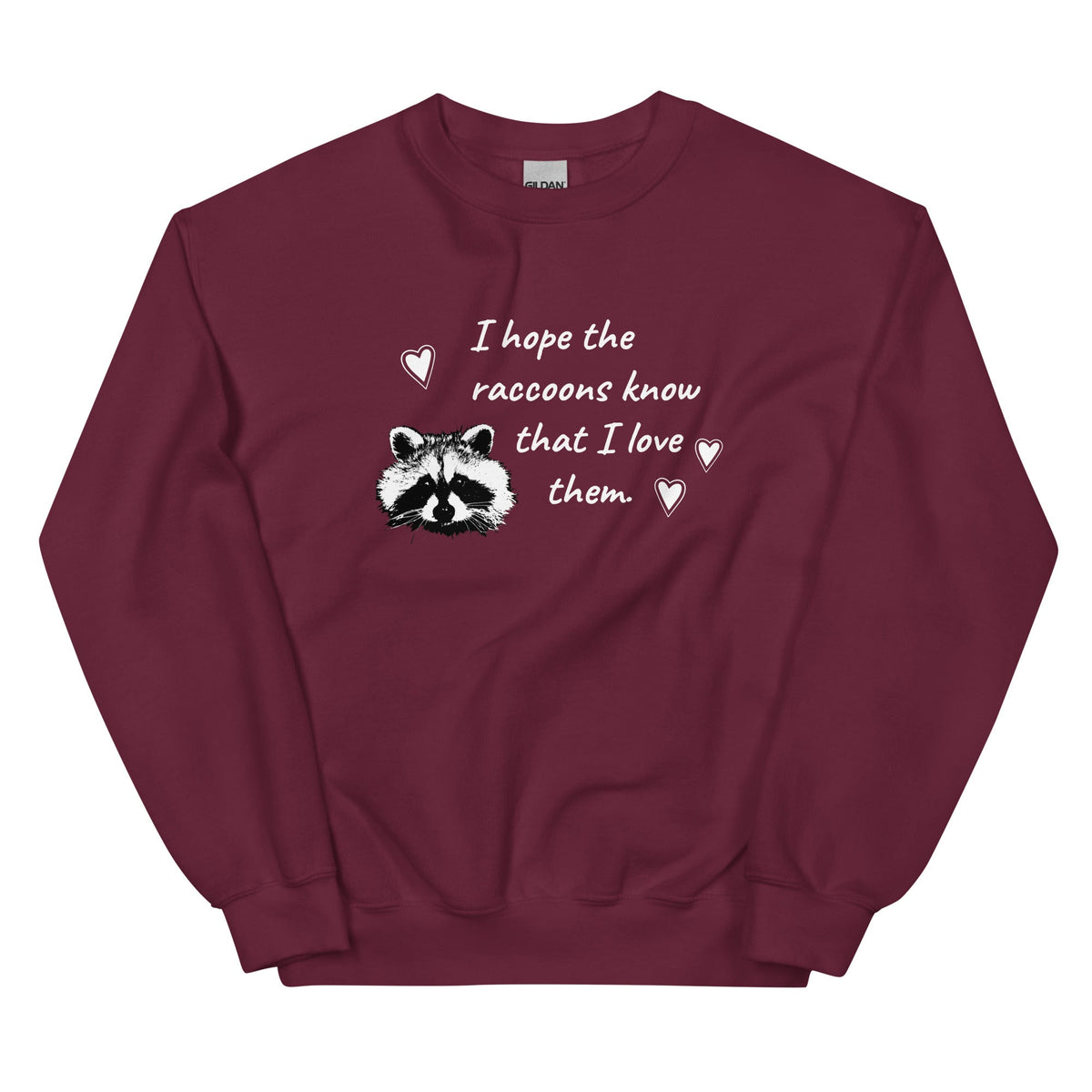 I Hope The Raccoons Know That I Love Them Sweatshirt - ninanush