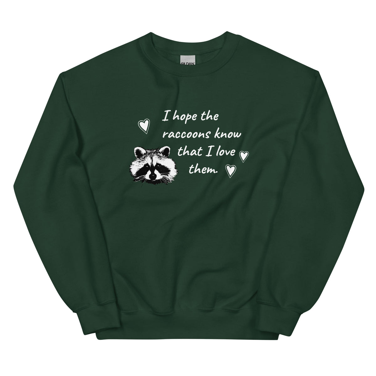 I Hope The Raccoons Know That I Love Them Sweatshirt - ninanush