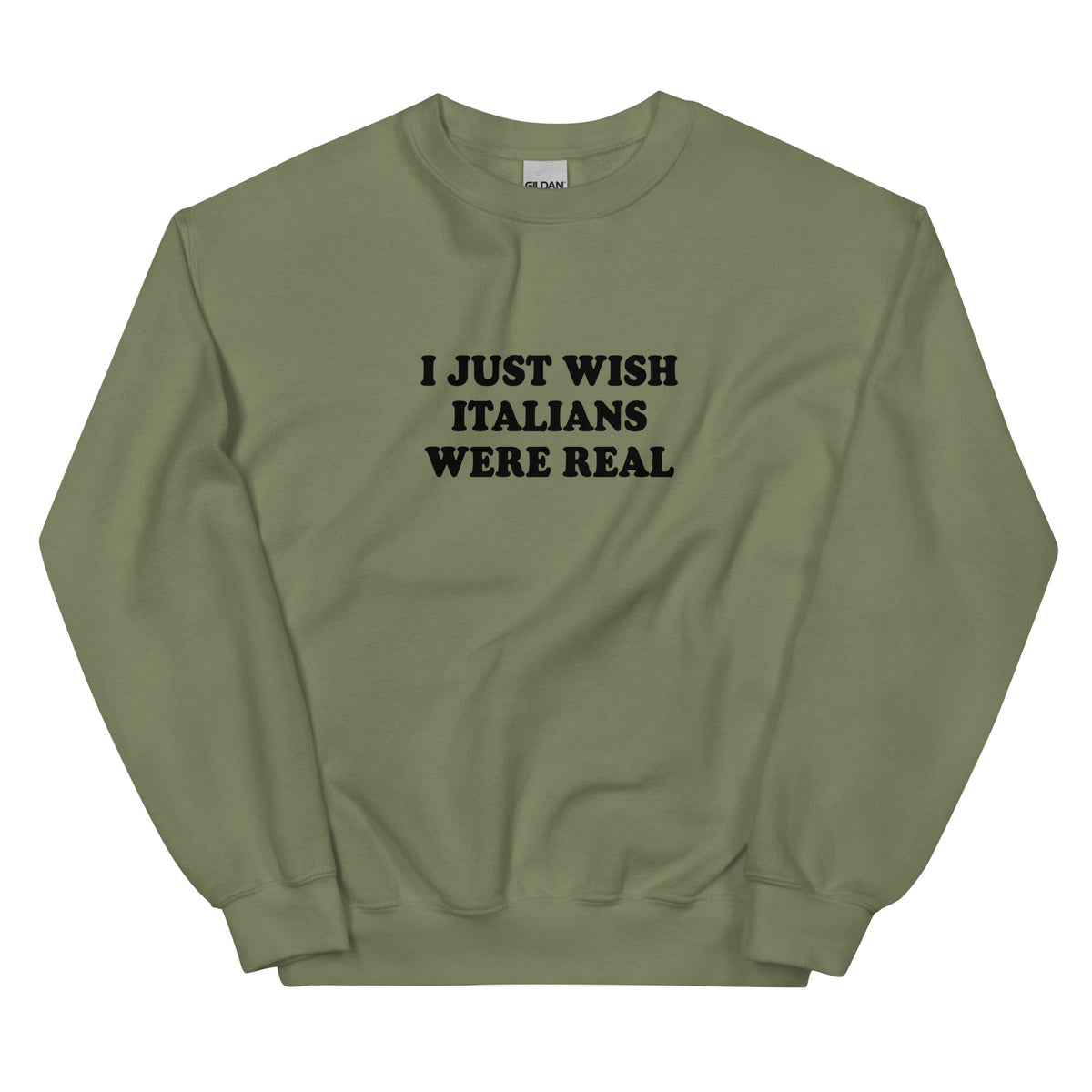I Just Wish Italians Were Real Sweatshirt - ninanush