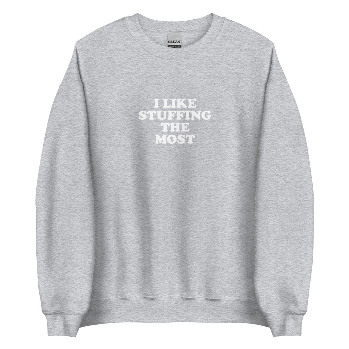 I Like Stuffing The Most Sweatshirt - ninanush