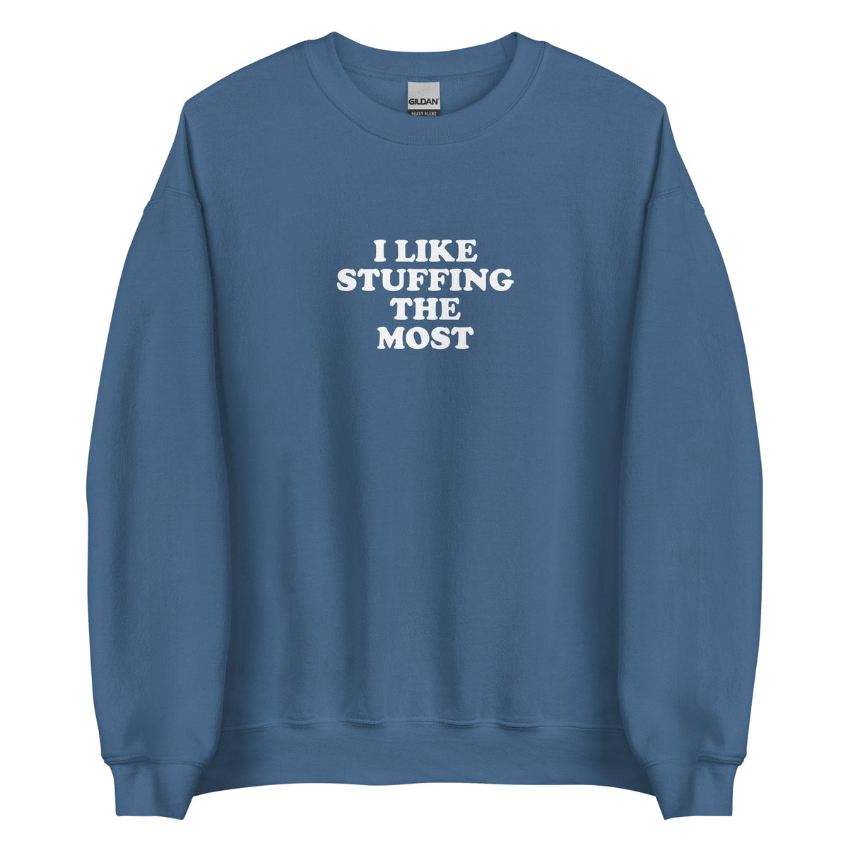 I Like Stuffing The Most Sweatshirt - ninanush