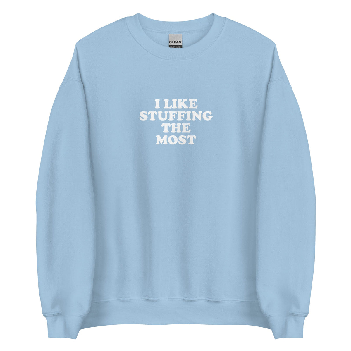 I Like Stuffing The Most Sweatshirt - ninanush