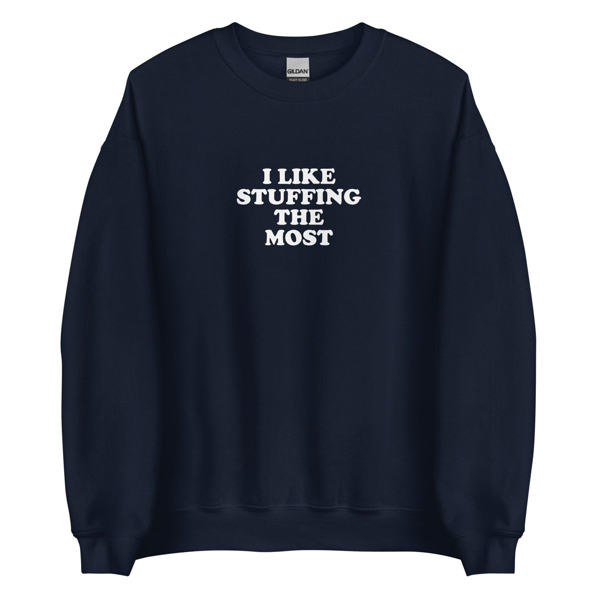 I Like Stuffing The Most Sweatshirt - ninanush