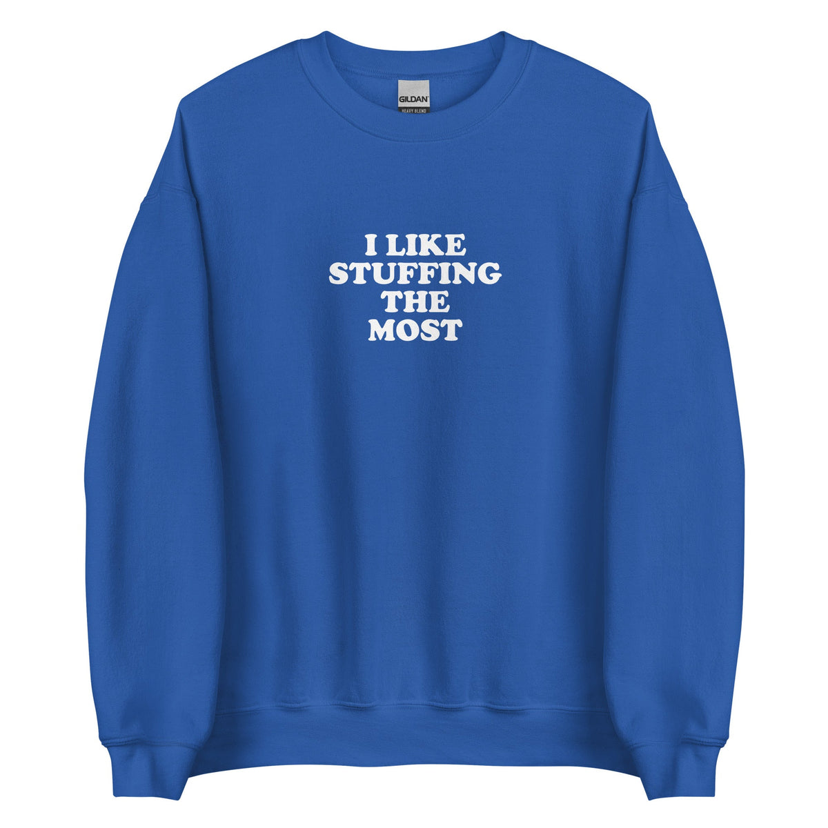 I Like Stuffing The Most Sweatshirt - ninanush