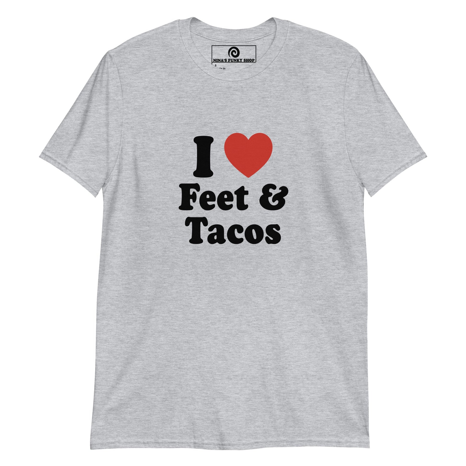 I Love Feet & Tacos T-Shirt - ninanush