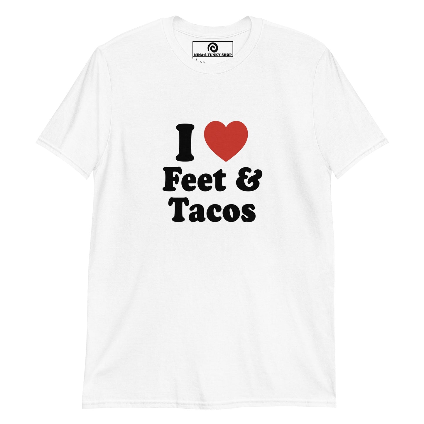 I Love Feet & Tacos T-Shirt - ninanush