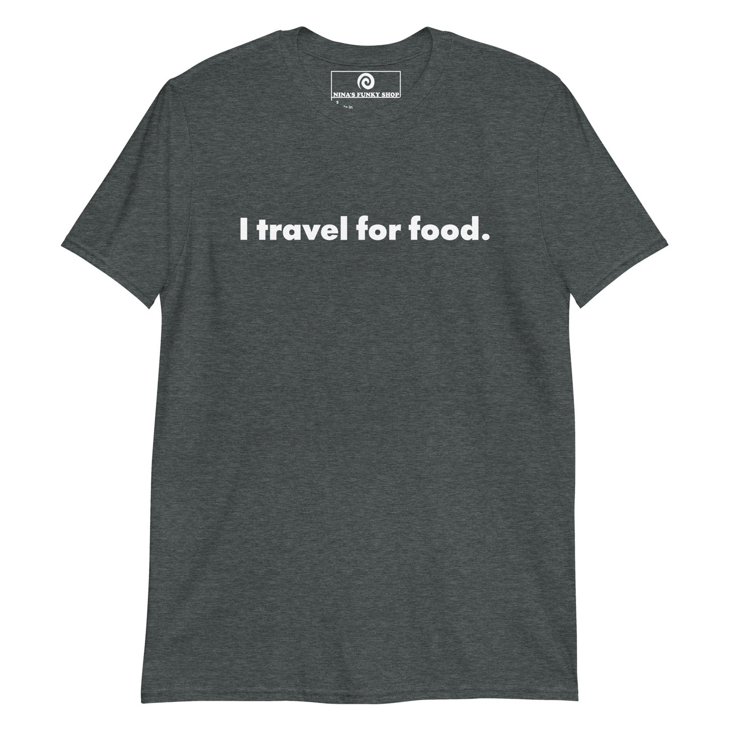 I Travel For Food T-Shirt - ninanush