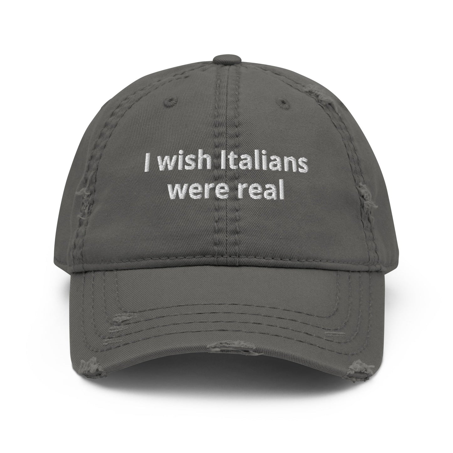 I Wish Italians Were Real Distressed Dad Hat - ninanush