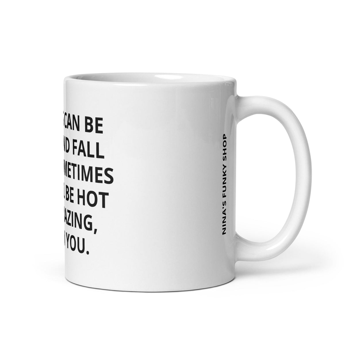 If Tacos Can Be Messy And Fall Apart Sometimes But Still Be Hot And Amazing, You Can Too Mug - ninanush
