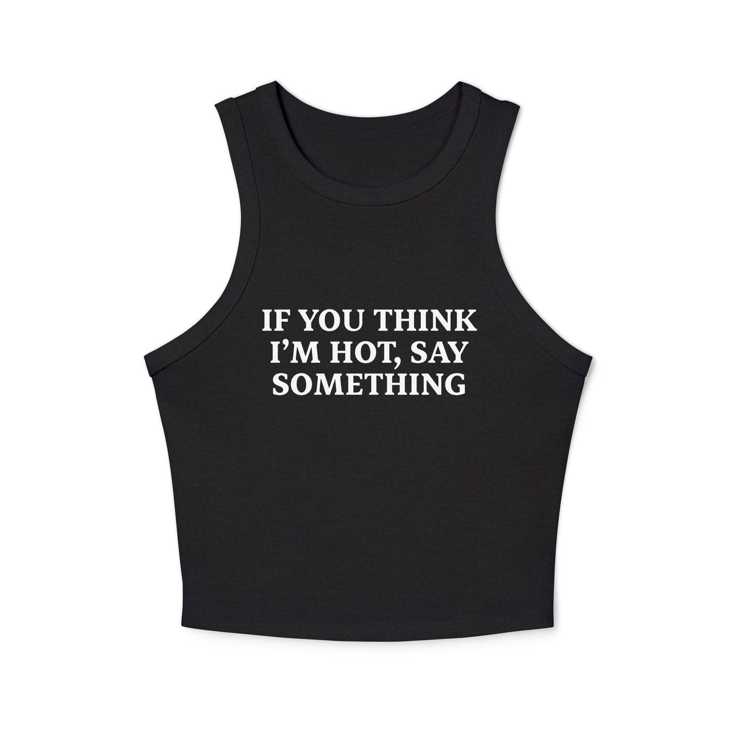 If You Think I’m Hot, Say Something Racer Tank Top - ninanush