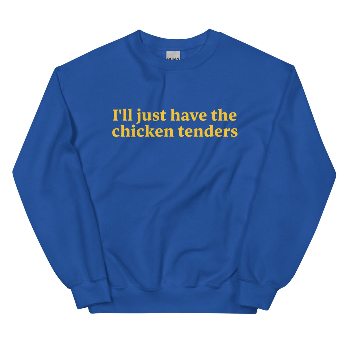 I'll Just Have The Chicken Tenders Sweatshirt - ninanush