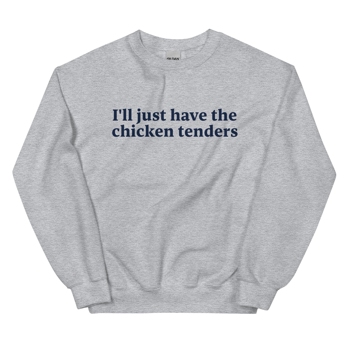 I'll Just Have The Chicken Tenders Sweatshirt - ninanush