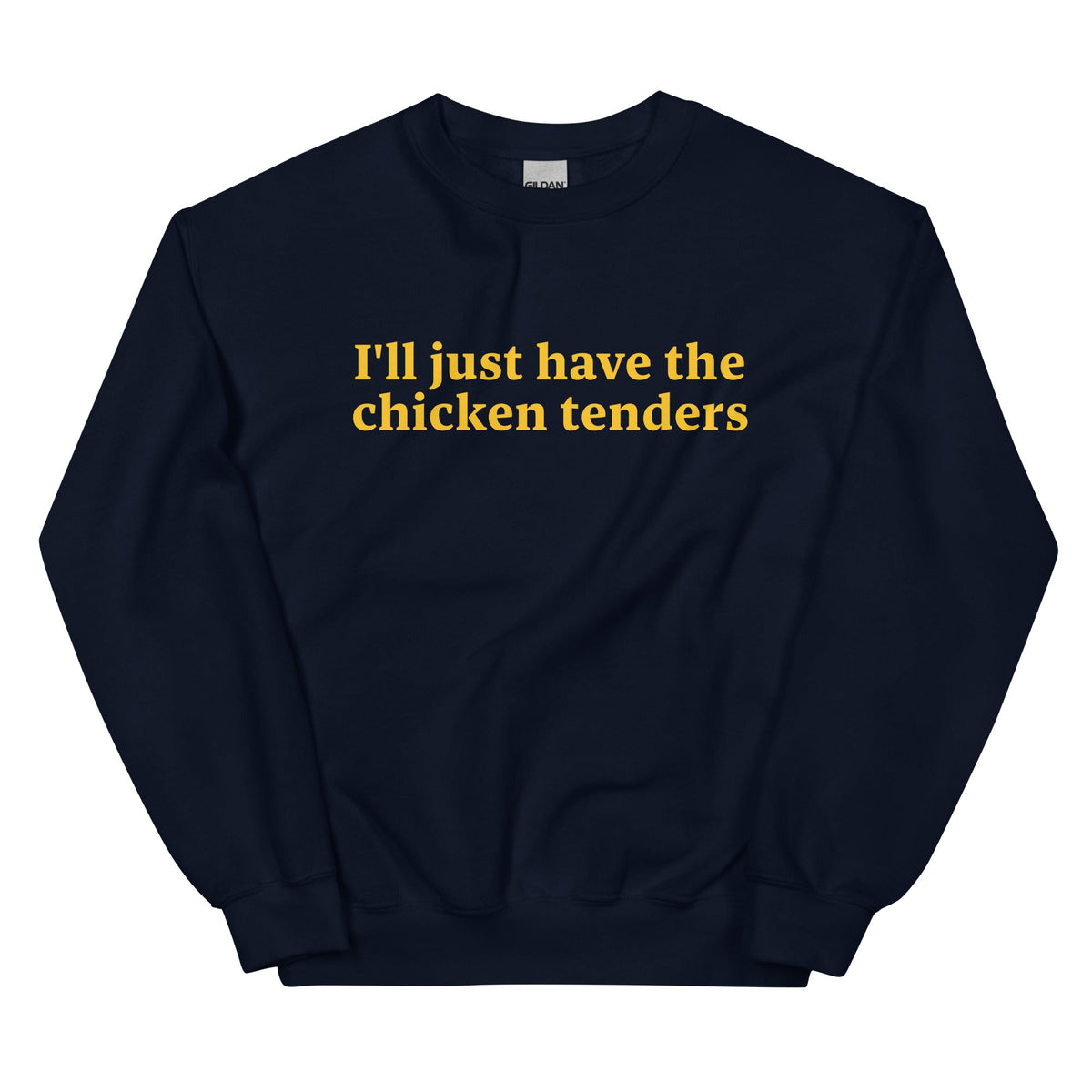 I'll Just Have The Chicken Tenders Sweatshirt - ninanush