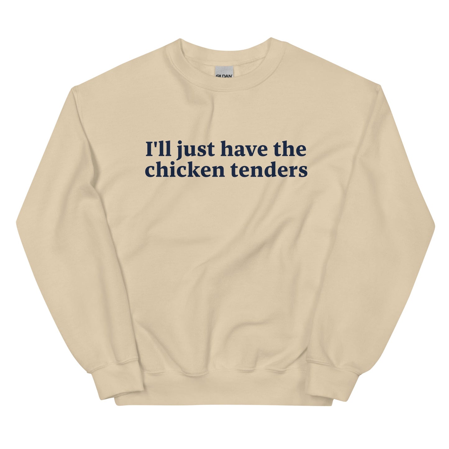 I'll Just Have The Chicken Tenders Sweatshirt - ninanush