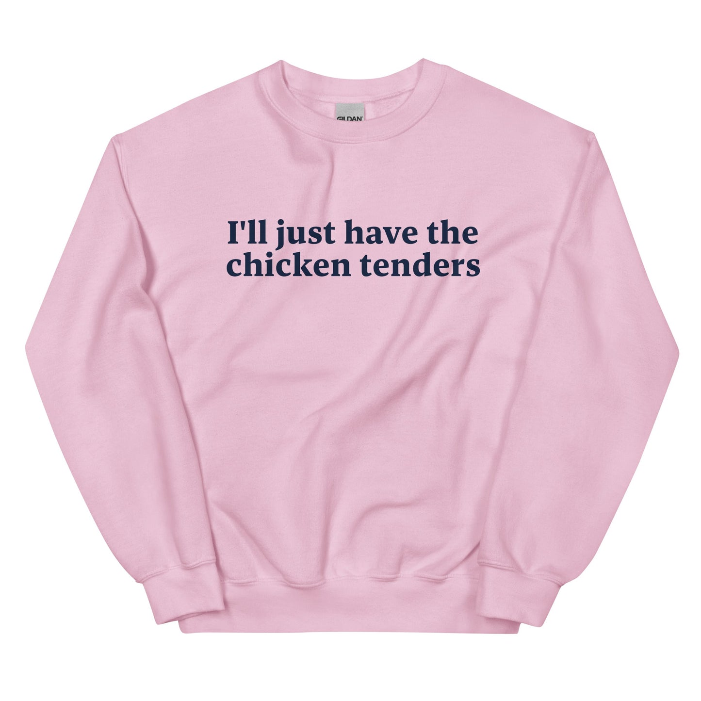 I'll Just Have The Chicken Tenders Sweatshirt - ninanush