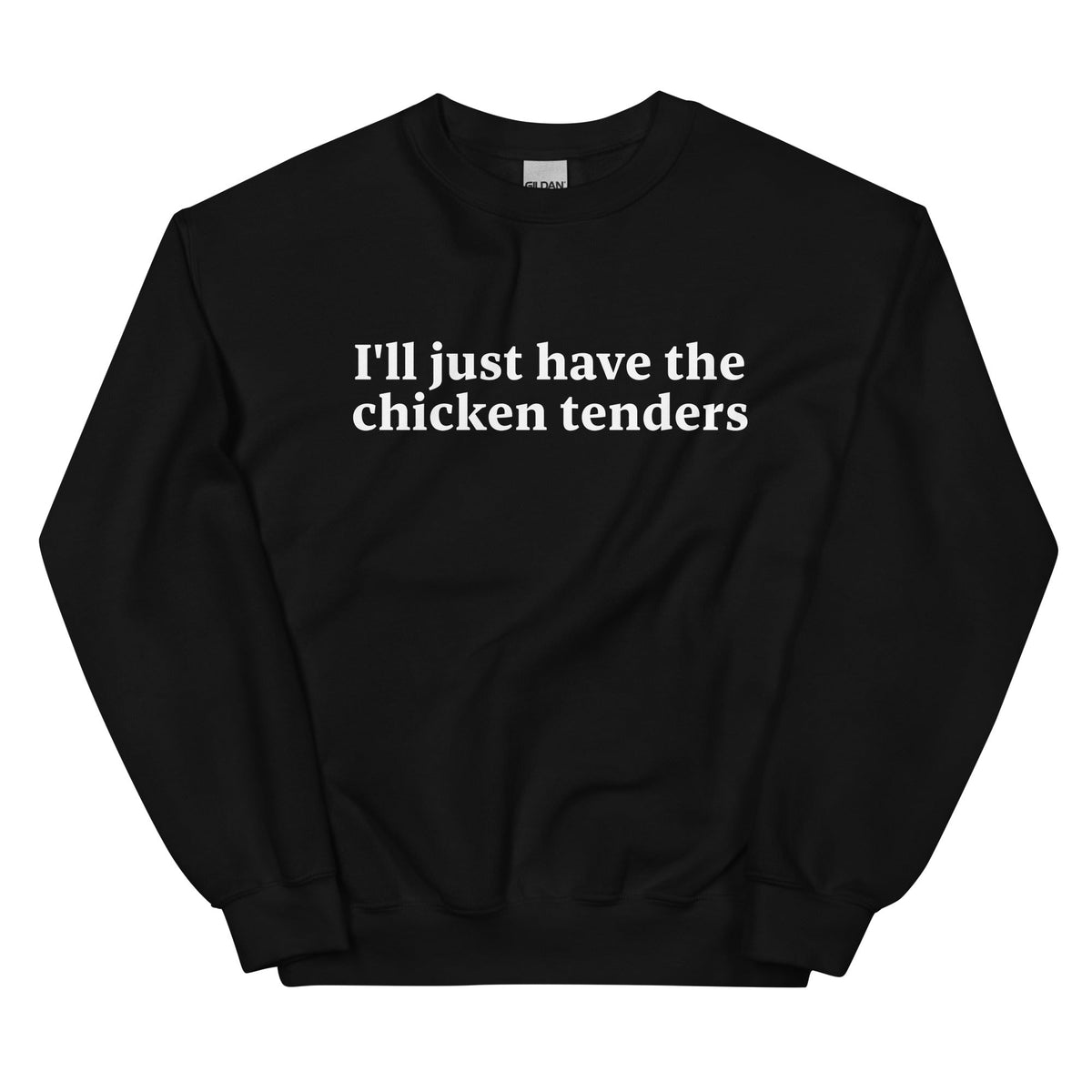 I'll Just Have The Chicken Tenders Sweatshirt - ninanush