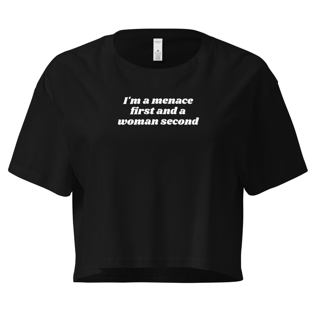 I'm A Menace First And A Woman Second Crop Tee - ninanush